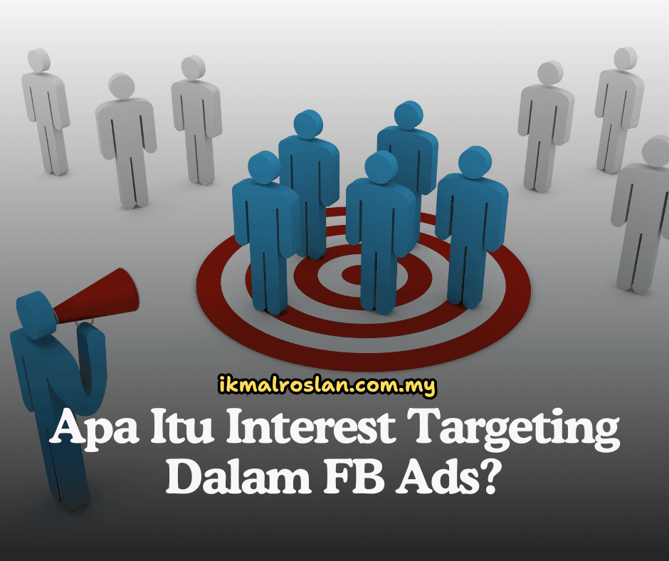 Apa Itu Interest Targeting Dalam FB Ads?