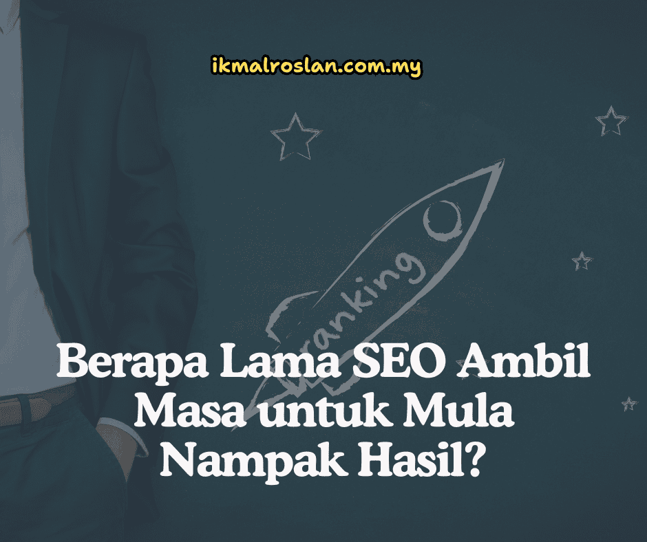 Berapa Lama SEO Ambil Masa untuk Mula Nampak Hasil?