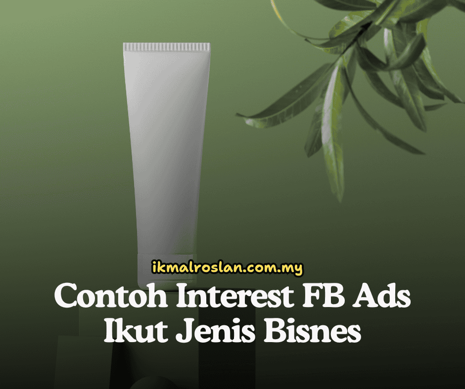 Contoh Interest FB Ads Ikut Jenis Bisnes
