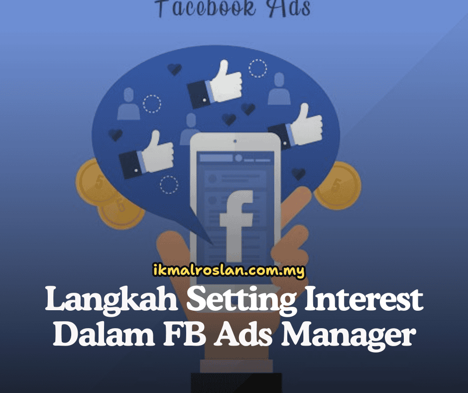 Langkah Setting Interest Dalam FB Ads Manager