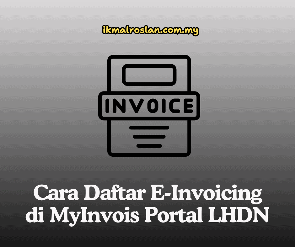 Cara Daftar E-Invoicing di MyInvois Portal LHDN
