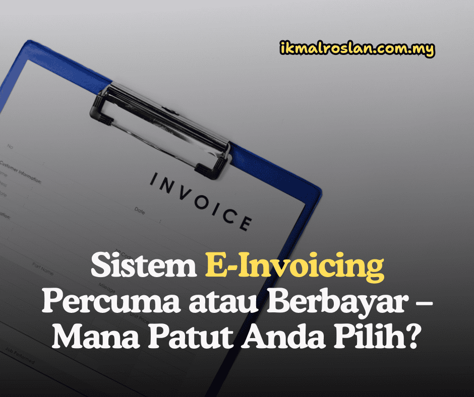 Sistem E-Invoicing Percuma atau Berbayar – Mana Patut Anda Pilih?